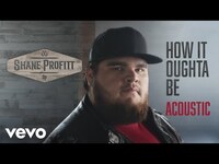 Thumbnail for the Shane Profitt - How It Oughta Be (Acoustic / Static Version) link, provided by host site
