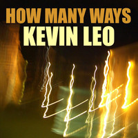 Thumbnail for the Kevin Leo - How Many Ways link, provided by host site