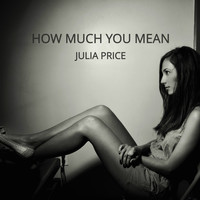 Thumbnail for the Julia Price - How Much You Mean link, provided by host site