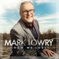 Thumbnail for the Mark Lowry - How We Love link, provided by host site