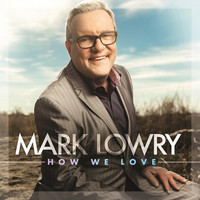 Thumbnail for the Mark Lowry - How We Love link, provided by host site