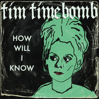 Thumbnail for the Tim Timebomb - How Will I Know link, provided by host site