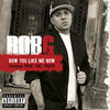 Thumbnail for the Rob G - How You Like Me Now link, provided by host site
