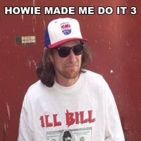 Thumbnail for the ILL Bill - Howie Made Me Do It 3 link, provided by host site