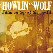 Thumbnail for the Howlin' Wolf - Howlin' Wolf Sittin' On Top of the World link, provided by host site
