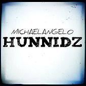 Thumbnail for the Michael Angelo - Hunnidz link, provided by host site