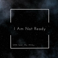 Thumbnail for the Smk - I Am Not Ready link, provided by host site