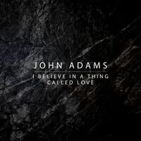 Thumbnail for the John Adams - I Believe In a Thing Called Love link, provided by host site