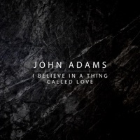 Thumbnail for the John Adams - I Believe In a Thing Called Love link, provided by host site