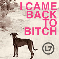 Thumbnail for the L7 - I Came Back to Bitch link, provided by host site