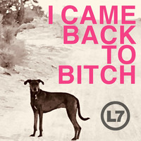 Thumbnail for the L7 - I Came Back to Bitch link, provided by host site
