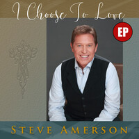 Thumbnail for the Steve Amerson - I Choose to Love link, provided by host site