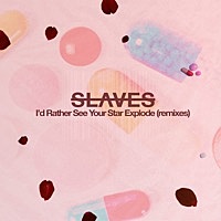 Thumbnail for the Slaves - I'd Rather See Your Star Explode (Remixed) link, provided by host site