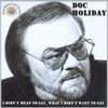 Thumbnail for the Doc Holiday - I Didn't Mean to Say What I Didn't Want to Say link, provided by host site