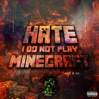 Thumbnail for the Hate - I Do Not Play Minecraft link, provided by host site