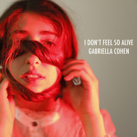 Thumbnail for the Gabriella Cohen - I Don't Feel So Alive link, provided by host site