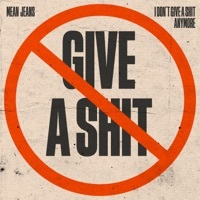 Thumbnail for the Mean Jeans - I Don't Give a Shit Anymore link, provided by host site