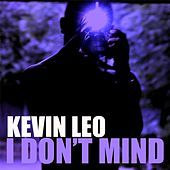 Thumbnail for the Kevin Leo - I Don't Mind link, provided by host site