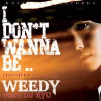Thumbnail for the Weedy - I Don't Wanna Be link, provided by host site