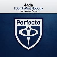 Thumbnail for the Jada - I Don't Want Nobody (Harry Vederci Remix) link, provided by host site