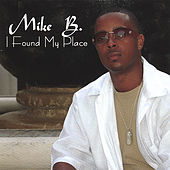 Thumbnail for the Mike B - I Found My Place link, provided by host site