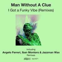 Thumbnail for the Man Without A Clue - I Got a Funky Vibe (Remixes) link, provided by host site