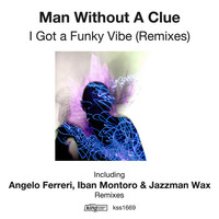 Thumbnail for the Man Without A Clue - I Got A Funky Vibe (Remixes) link, provided by host site