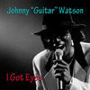 Thumbnail for the Johnny "Guitar" Watson - I Got Eyes link, provided by host site