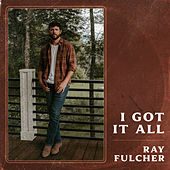 Thumbnail for the Ray Fulcher - I Got It All link, provided by host site