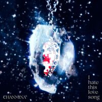 Thumbnail for the CHANMINA - I hate this love song link, provided by host site