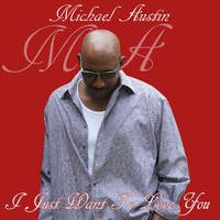 Thumbnail for the Michael Austin - I Just Want to Love You link, provided by host site