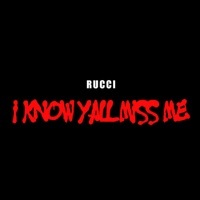 Thumbnail for the Rucci - I Know Y'all Miss Me link, provided by host site