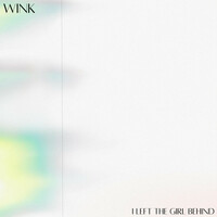Thumbnail for the Wink - I Left The Girl Behind link, provided by host site
