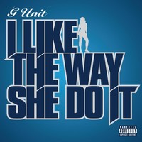 Thumbnail for the G-Unit - I Like The Way She Do It link, provided by host site