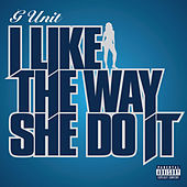Thumbnail for the G Unit - I Like The Way She Do It link, provided by host site