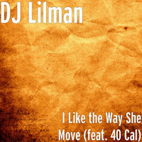 Thumbnail for the DJ Lilman - I Like the Way She Move link, provided by host site