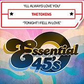 Thumbnail for the The Tokens - I'll Always Love You / Tonight I Fell in Love (Digital 45) link, provided by host site