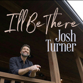 Thumbnail for the Josh Turner - I'll Be There link, provided by host site