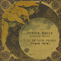 Thumbnail for the Joshua Radin - I'll Be Your Friend (Piano Solo) link, provided by host site