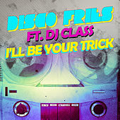 Thumbnail for the Disco Fries - I'll Be Your Trick link, provided by host site