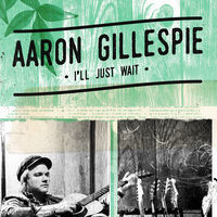 Thumbnail for the Aaron Gillespie - I'll Just Wait link, provided by host site