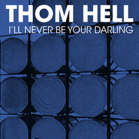 Thumbnail for the Thom Hell - I'll Never Be Your Darling link, provided by host site