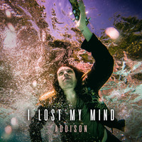 Thumbnail for the Addison - I Lost My Mind link, provided by host site