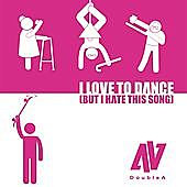 Thumbnail for the Double A - I Love to Dance (But I Hate This Song) link, provided by host site