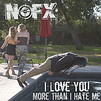 Thumbnail for the NOFX - I Love You More Than I Hate Me link, provided by host site