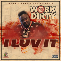 Thumbnail for the Work Dirty - I Luv It link, provided by host site