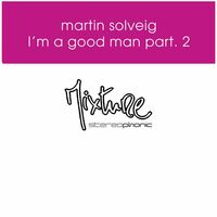 Thumbnail for the Martin Solveig - I'm a Good Man Remixes, Pt. 2 link, provided by host site