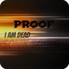 Thumbnail for the Proof - I'm Dead link, provided by host site