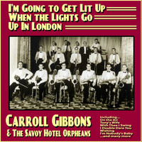 Thumbnail for the Carroll Gibbons - I'm Going to Get Lit Up When the Lights Go Up In London link, provided by host site