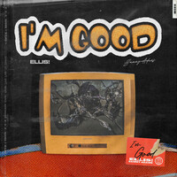 Thumbnail for the ELLIS! - I'm Good link, provided by host site